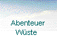  Abenteuer 
Wste 