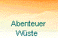  Abenteuer 
Wste 