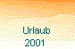  Urlaub 
2001 