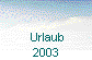  Urlaub
 2003 