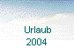  Urlaub
 2004 